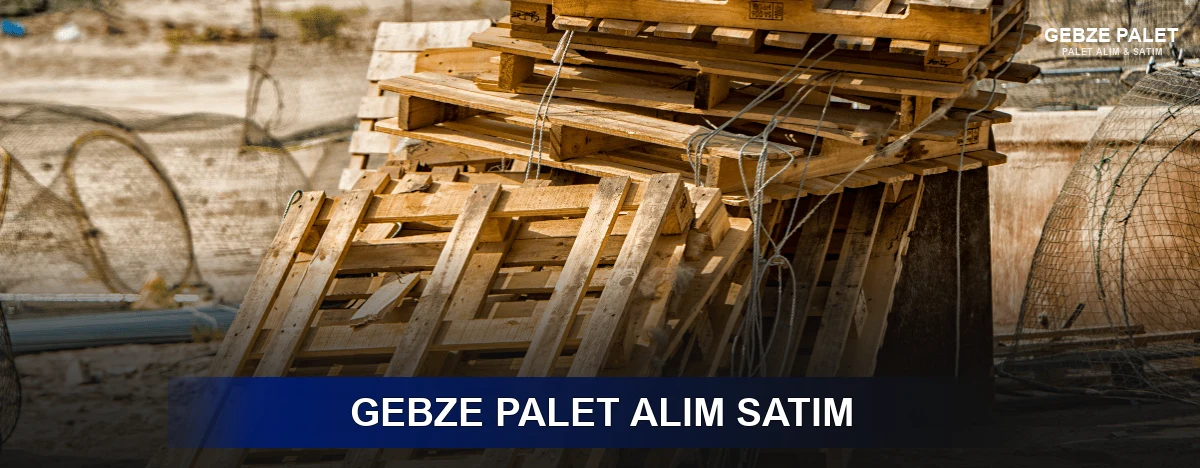 Gebze Palet Alım Satım